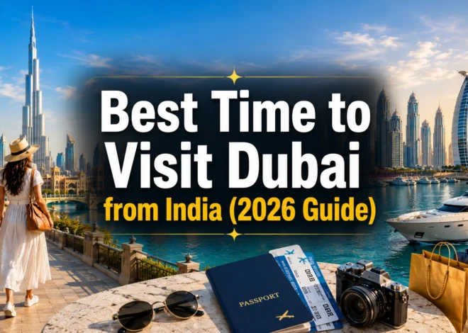 Best Time to Visit Dubai from India: Weather, Crowds & Budget Guide